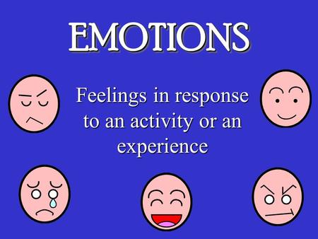 Feelings in response to an activity or an experience