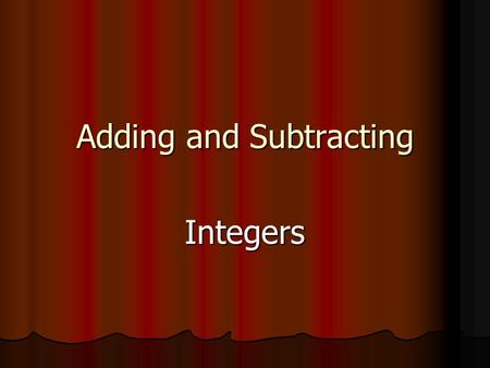 Adding and Subtracting Integers. When adding integers, remember the following pneumonic devices: L A S S U S B.