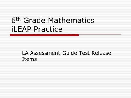 6th Grade Mathematics iLEAP Practice