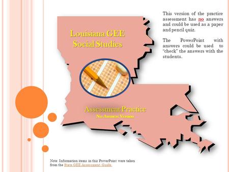 Louisiana GEE Social Studies Assessment Practice No Answers Version Note: Information items in this PowerPoint were taken from the State GEE Assessment.