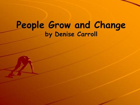 People Grow and Change by Denise Carroll