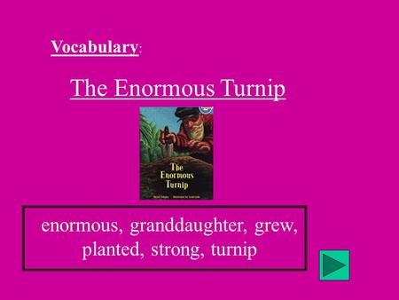enormous, granddaughter, grew, planted, strong, turnip