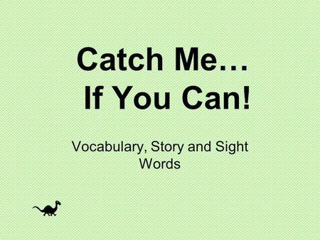 Vocabulary, Story and Sight Words