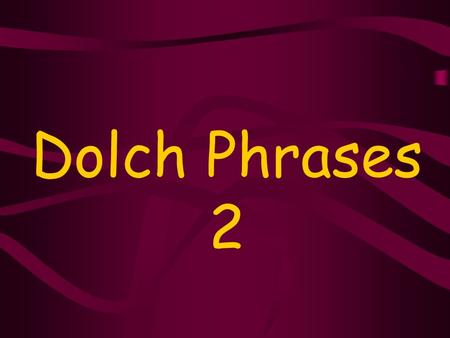 Dolch Phrases 2. a new book a new hat a pretty home.