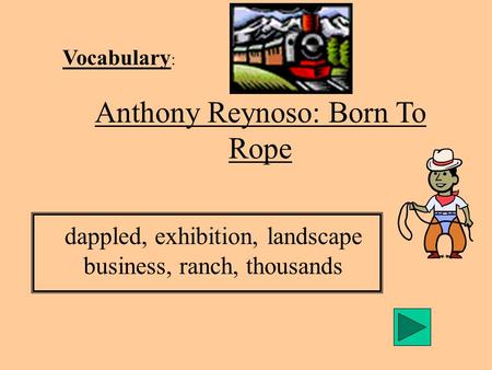 Vocabulary : Anthony Reynoso: Born To Rope dappled, exhibition, landscape business, ranch, thousands.