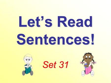 Lets Read Sentences! Set 31. The pups are here. Do you see a gun?