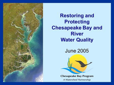 Restoring and Protecting Chesapeake Bay and River Water Quality June 2005.