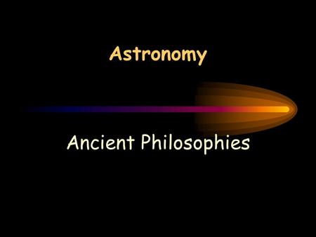 Astronomy Ancient Philosophies.
