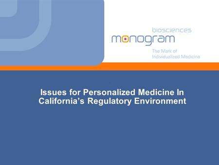 Issues for Personalized Medicine In Californias Regulatory Environment.