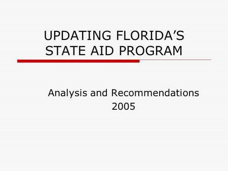 UPDATING FLORIDAS STATE AID PROGRAM Analysis and Recommendations 2005.