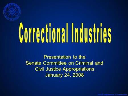 Presentation to the Senate Committee on Criminal and Civil Justice Appropriations January 24, 2008.