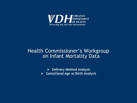 Health Commissioners Workgroup on Infant Mortality Data Delivery Method Analysis Gestational Age at Birth Analysis.