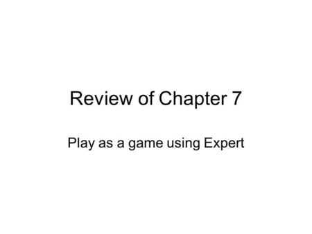 Review of Chapter 7 Play as a game using Expert. Warm Up: Solve the following 1.) 5 x 6 = ____2.) 5 x 10 = ____ 3.) 4 x 5 = ____ 4.) 12 x 5 = ____ 5.)