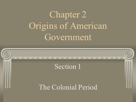 Chapter 2 Origins of American Government