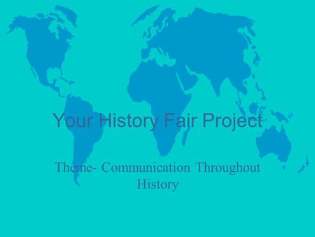 Your History Fair Project Theme- Communication Throughout History.