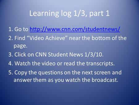 Learning log 1/3, part 1 1. Go to  2. Find Video Achieve near the bottom of the page. 3.