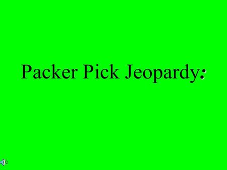 : Packer Pick Jeopardy:. $2 $5 $10 $20 $1 $2 $5 $10 $20 $1 $2 $5 $10 $20 $1 $2 $5 $10 $20 $1 $2 $5 $10 $20 $1 Mind Games Phrase Replacement Meaning Missing.