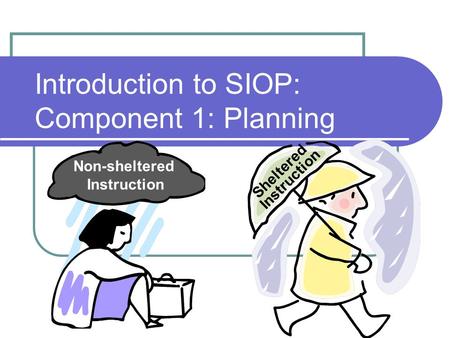 Introduction to SIOP: Component 1: Planning