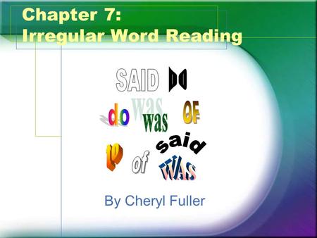Chapter 7: Irregular Word Reading