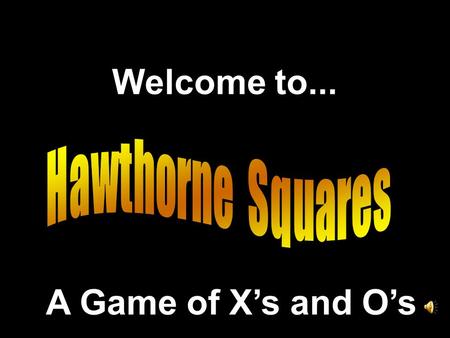 Welcome to... A Game of Xs and Os. Another Presentation © 2000 - All rights Reserved
