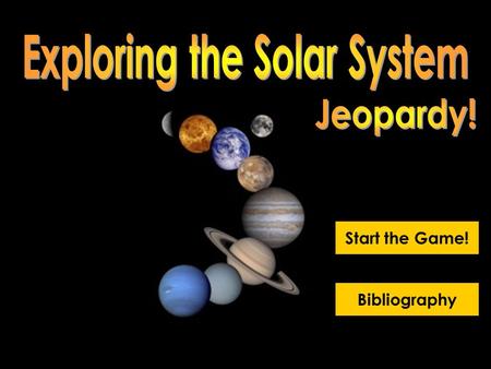Start the Game! Bibliography Fun In The Sun 400 Galactic Goodies Crazy Comets All About Asteroids Planets & Pluto 100 500 300 200 100 500 400 300 400.