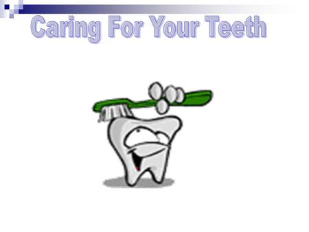 Caring For Your Teeth.