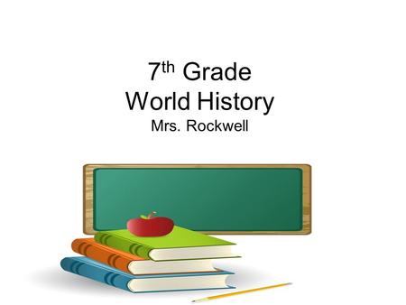 7th Grade World History Mrs. Rockwell