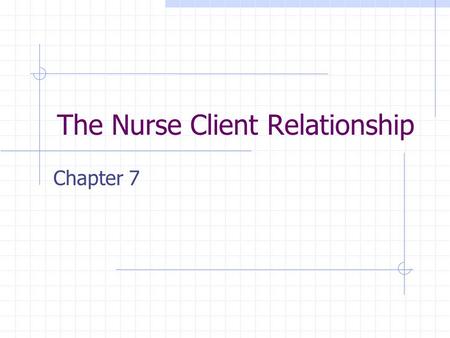 The Nurse Client Relationship