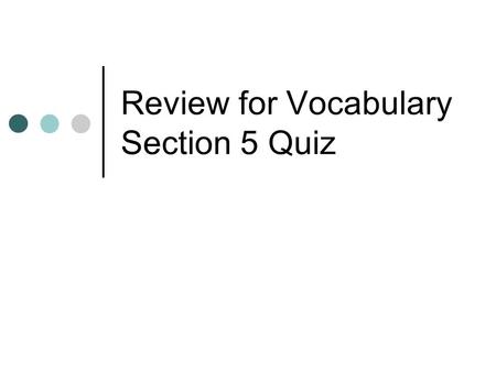 Review for Vocabulary Section 5 Quiz. What is a computer program used for a specific task? Ex. Word processing software, slideshow software.