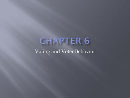 Voting and Voter Behavior