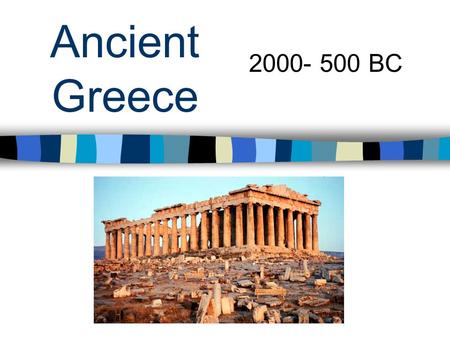 Ancient Greece 2000- 500 BC.