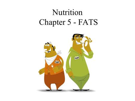 Nutrition Chapter 5 - FATS