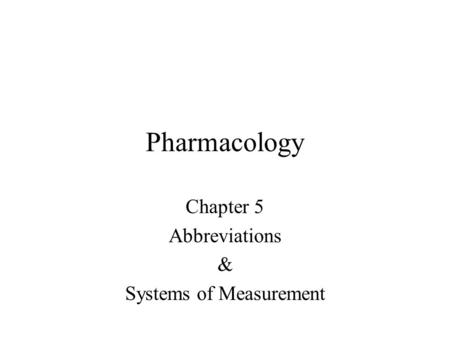 Chapter 5 Abbreviations & Systems of Measurement