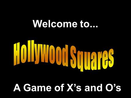 Welcome to... A Game of Xs and Os Another Presentation © 2000 - All rights Reserved