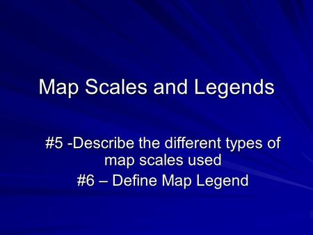 #5 -Describe the different types of map scales used