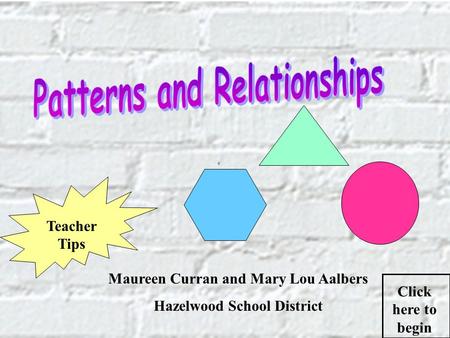 Maureen Curran and Mary Lou Aalbers Hazelwood School District Click here to begin Teacher Tips.