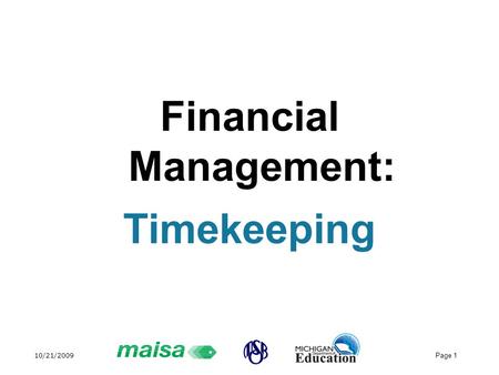 10/21/2009 Page 1 Financial Management: Timekeeping.