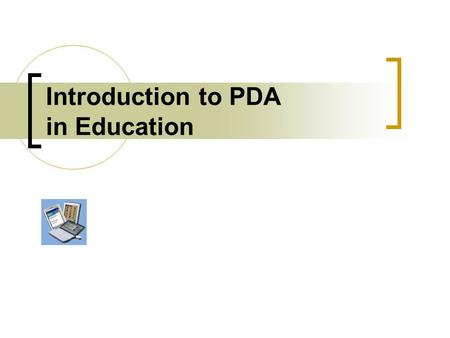 Introduction to PDA in Education. Objective The main objective of the seminar is to introduce both students and teachers on using PDAs in school. Topics.