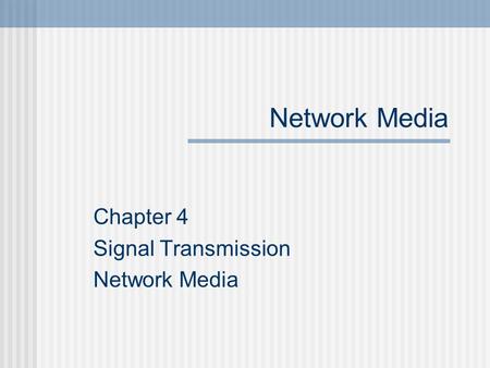 Chapter 4 Signal Transmission Network Media