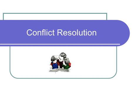 Conflict Resolution. Keeping the Peace Violence Do not possess conflict resolution Need to foster early.