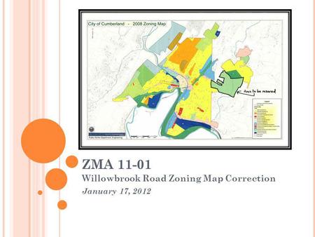 ZMA 11-01 Willowbrook Road Zoning Map Correction January 17, 2012.