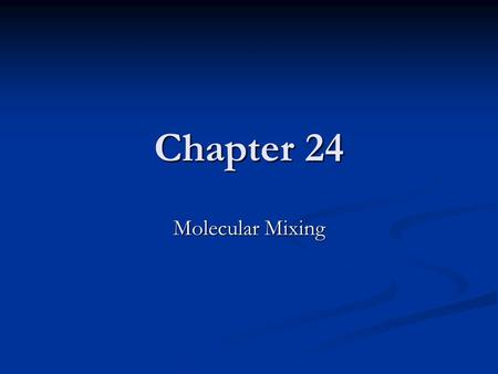 Chapter 24 Molecular Mixing.
