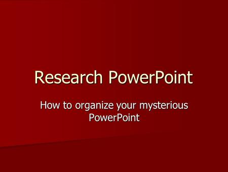 How to organize your mysterious PowerPoint