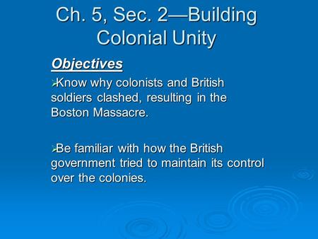 Ch. 5, Sec. 2—Building Colonial Unity