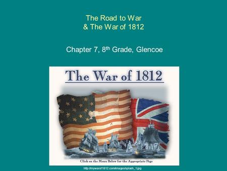 The Road to War & The War of 1812