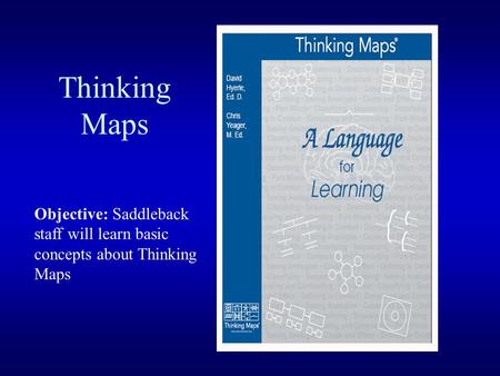 Thinking Maps Objective: Saddleback staff will learn basic
