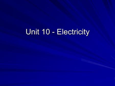 Unit 10 - Electricity.