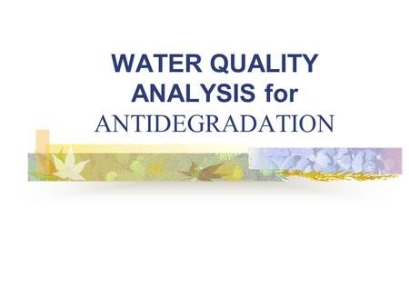 WATER QUALITY ANALYSIS for ANTIDEGRADATION