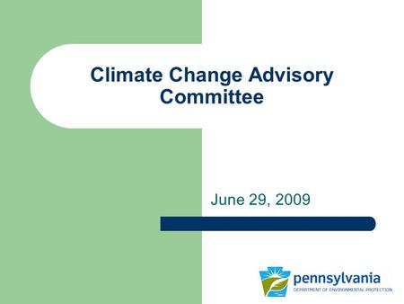 Climate Change Advisory Committee June 29, 2009. Welcome & Introductions.