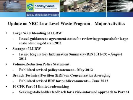 Update on NRC Low-Level Waste Program – Major Activities Large Scale blending of LLRW -Issued guidance to agreement states for reviewing proposals for.